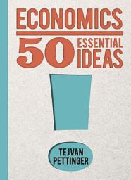 Icon image Economics: 50 Essential Ideas