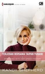 Icon image Harlequin Koleksi Istimewa: Terjebak Bersama Taipan Yunani (Stranded with Her Greek Tycoon)