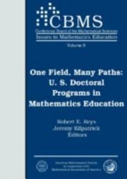 Icon image One Field, Many Paths: U. S. Doctoral Programs in Mathematics Education: U.S. Doctoral Programs in Mathematics Education