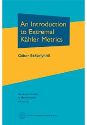 Icon image An Introduction to Extremal Kahler Metrics