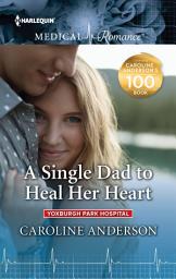 Icon image A Single Dad to Heal Her Heart: Fall in love with this single dad romance!