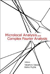 Icon image Microlocal Analysis And Complex Fourier Analysis