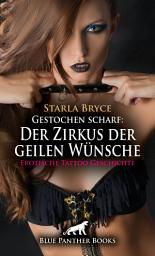 Icon image Gestochen scharf: Der Zirkus der geilen Wünsche | Erotische Tattoo Geschichte: Menschlich scharfe Attraktion ...