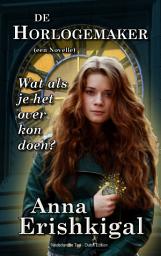 Icon image De Horlogemaker: een novelle (Nederlandse Taal - Dutch Edition)