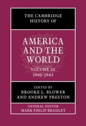 Icon image The Cambridge History of America and the World: Volume 3, 1900–1945