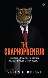 Icon image The Graphopreneur: Business Strategies for earning MONEY through GRAPHOLOGY