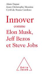 Icon image Innover comme Elon Musk, Jeff Bezos et Steve Jobs