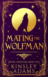 Icon image Mating the Wolfman: A Werewolf Fated Mates Paranormal Romance