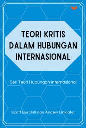 Icon image Teori Kritis dalam Hubungan Internasional: Seri Teori Hubungan Internasional