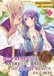 Icon image The Princess Everyone Hates is the Beast King's Favorite ~The Poison Princess's Life is Reset and then She Finds Love~: Volume 2