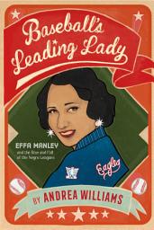 Icon image Baseball's Leading Lady: Effa Manley and the Rise and Fall of the Negro Leagues