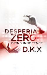 Icon image Desperia Zero: Dying Innocence