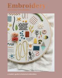 Icon image Embroidery: A Modern Guide to Botanical Embroidery