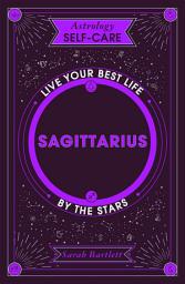 Icon image Astrology Self-Care: Sagittarius: Live your best life by the stars