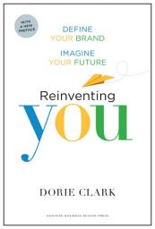 Icon image Reinventing You, With a New Preface: Define Your Brand, Imagine Your Future