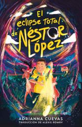 Icon image El eclipse total de Néstor López / The Total Eclipse of Nestor Lopez (Spanish edition)