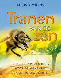 Icon image Tranen van de zon: de betekenis van bijen voor de mensheid en de huidige crisis