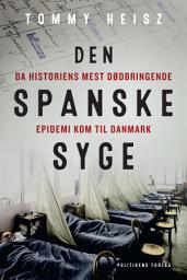 Icon image Den spanske syge: Da historiens mest dødbringende epidemi kom til Danmark