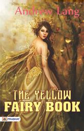 Icon image The Yellow Fairy Book: The Yellow Fairy Book: Andrew Lang's Collection of Enchanting Fairy Tales