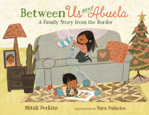 Icon image Between Us and Abuela: A Family Story from the Border