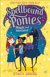 Icon image Magic and Mischief (Spellbound Ponies, Book 1)