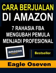 Icon image Cara Berjualan Di Amazon: 7 Rahasia FBA yang Mengubah Pemula Menjadi Penjual Terbaik