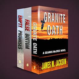 Icon image Seamus McCree Series Boxed Set II: Books 5-7 | Empty Promises | False Bottom | Granite Oath |