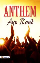 Icon image Anthem: Individualism and Dystopia: Ayn Rand's Anthem