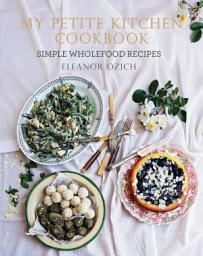 Icon image My Petite Kitchen Cookbook: Simple wholefood recipes