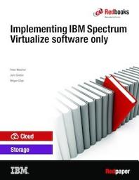 Icon image Implementing IBM Spectrum Virtualize software only