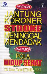 Icon image Waspadai Jantung Koroner Stroke Meninggal Mendadak: Atasi dengan Pola Hidup Sehat