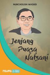 Icon image Jenjang Puasa Nafsani - 32 Khutbah Jumat Cak Nur (Snackbook)