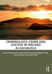 Icon image Criminology, Crime and Justice in Ireland: An Introduction