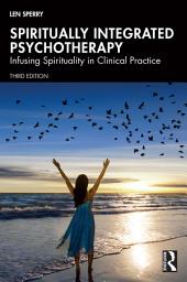 Icon image Spiritually Integrated Psychotherapy: Infusing Spirituality in Clinical Practice, Edition 3