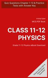 Icon image Class 11-12 Physics MCQ (Multiple Choice Questions): Quiz Questions Chapter 1-13 & Practice Tests with Answers PDF (College Physics MCQs, Notes & Study Guide)