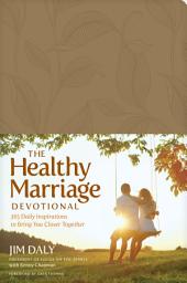 Icon image The Healthy Marriage Devotional: 365 Daily Inspirations to Bring You Closer Together