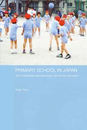 Icon image Primary School in Japan: Self, Individuality and Learning in Elementary Education