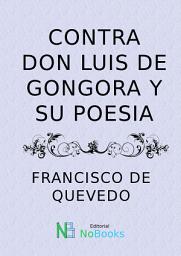 Icon image Contra don Luis de Góngora y su poesía