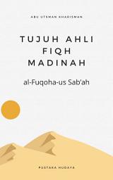 Icon image TUJUH AHLI FIQH MADINAH: al-Fuqoha-us Sab’ah