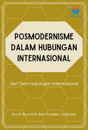 Icon image Posmodernisme dalam Hubungan Internasional: Seri Teori Hubungan Internasional