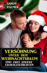 Icon image Versöhnung unter dem Weihnachtsbaum und drei andere Liebesgeschichten