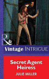 Icon image Secret Agent Heiress (Mills & Boon Vintage Intrigue)