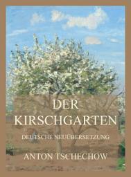 Icon image Der Kirschgarten: Deutsche Neuübersetzung