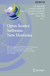 Icon image Open Source Software: New Horizons: 6th International IFIP WG 2.13 Conference on Open Source Systems, OSS 2010, Notre Dame, IN, USA, May 30 - June 2, 2010, Proceedings