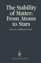 Icon image The Stability of Matter: From Atoms to Stars: Selecta