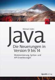 Icon image Java – die Neuerungen in Version 9 bis 14: Modularisierung, Syntax- und API-Erweiterungen