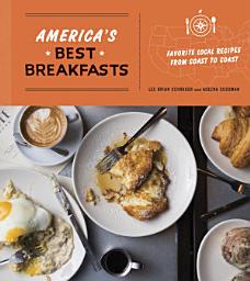 Icon image America's Best Breakfasts: Favorite Local Recipes from Coast to Coast: A Cookbook