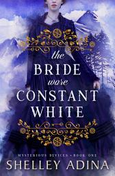 Icon image The Bride Wore Constant White: A steampunk adventure mystery with amateur women sleuths