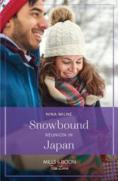 Icon image Snowbound Reunion In Japan (The Christmas Pact, Book 3) (Mills & Boon True Love)