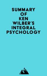 Icon image Summary of Ken Wilber's Integral Psychology